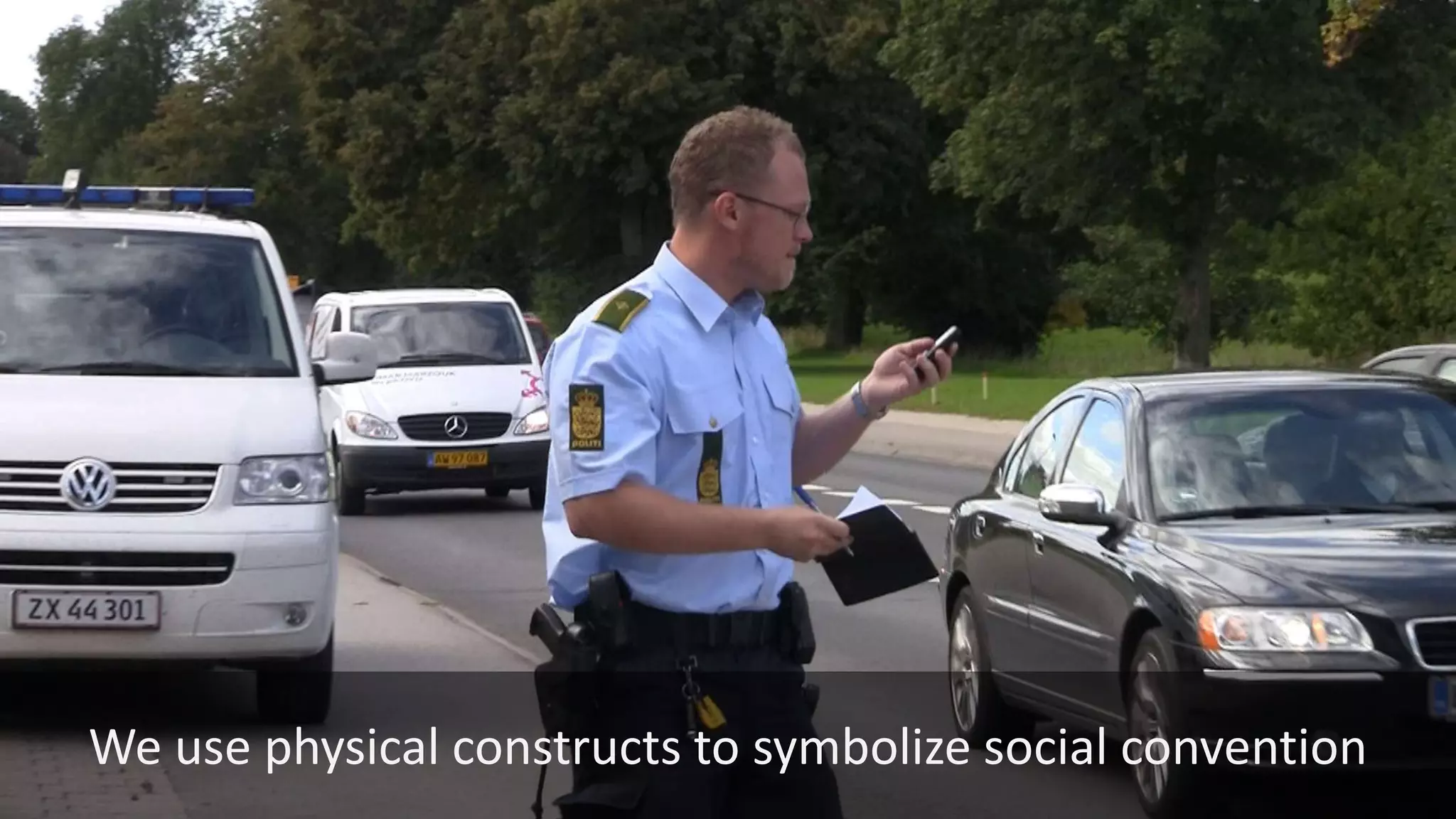 We use physical constructs to symbolize social convention
 