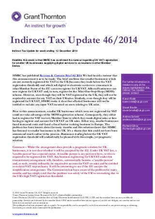 Indirect Tax Update for week ending 12 December 2014
Headline this week is that HMRC has confirmed the rumour regarding UK VAT registration
for smaller UK businesses supplying digital services to consumers in other Member
States.
HMRC has published Revenue & Customs Brief 46/2014. We had heard a rumour that
this announcement was to be made. The brief confirms that smaller businesses which
are not currently registered for VAT in the UK (because they trade below the VAT
registration threshold) and which sell digital or electronic services to consumers in
other Member States of the EU can now register for UK VAT. Affected businesses can
now register for UK VAT and, in turn, register for the Mini-One-Stop-Shop (MOSS)
scheme. However, even though they will be VAT registered in the UK, they will not be
required to account for any VAT on their UK sales. Similarly, even though they will be
registered for UK VAT, HMRC make it clear that affected businesses will not be
entitled to reclaim any input VAT incurred on costs relating to UK sales.
Prior to this announcement, smaller UK businesses which were not registered for VAT
could not take advantage of the MOSS registration scheme. Consequently, they either
had to register for VAT in every Member State in which they made digital sales or face
having to register and account for UK VAT on UK sales. Either way, smaller businesses
faced increased costs and faced a fiscal barrier to doing business in Europe. The
problem has been known about for many months and this solution shows that HMRC
has listened to smaller businesses in the UK. It’s a shame that this could not have been
announced much earlier in the process. Businesses trading below the UK VAT
registration threshold will undoubtedly be pleased with this simple, yet pragmatic
solution.
Comment – Whilst the arrangement does provide a pragmatic solution for UK
businesses, it is not clear whether it will be accepted by the EU. Under UK VAT law, a
'taxable person' has a special status. A taxable person is any person who is, or who is
required to be registered for VAT. Any business registering for UK VAT under this
concessionary arrangement will, therefore, automatically become a 'taxable person'
and, as such, would, ordinarily, be required to account for VAT on sales and be entitled
to reclaim VAT on purchases. It will be interesting to see if the EU accepts the
simplification arrangement. The Commission has been aware of the problem for many
months and has simply said that the problem was solely of the UK's own making due to
the UK's high VAT registration threshold.
For further information in
relation to any of the
issues highlighted in this
Indirect Tax Update
please contact:
Karen Robb
karen.robb@uk.gt.com
Stuart Brodie
stuart.brodie@uk.gt.com
Andrea Sofield
andrea.sofield@uk.gt.com
Richard Gilroy
Richard.gilroy@uk.gt.com
© 2014 Grant Thornton UK LLP All rights reserved
‘Grant Thornton’ means Grant Thornton UK LLP, a limited liability partnership
Grant Thornton UK LLP is a member firm of Grant Thornton International Ltd (GTIL). GTIL and the member firms are not a worldwide
partnership. Services are delivered by the member firms. GTIL and its member firms are not agents of, and do not obligate, one another and are not
liable for one another's acts or omissions.
This publication has been prepared only as a guide. No responsibility can be accepted by us for loss occasioned to any person acting or refraining
from acting as a result of any material in this publication.
www.grant-thornton.co.uk
Indirect Tax Update 46/2014
 