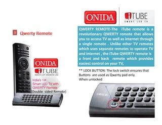 QWERTY REMOTE-The iTube remote is a
3                           revolutionary QWERTY remote that allows
                  ...