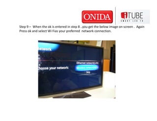 Step 9 – When the ok is entered in step 8 ..you get the below image on screen . Again
Press ok and select Wi Fias your pre...