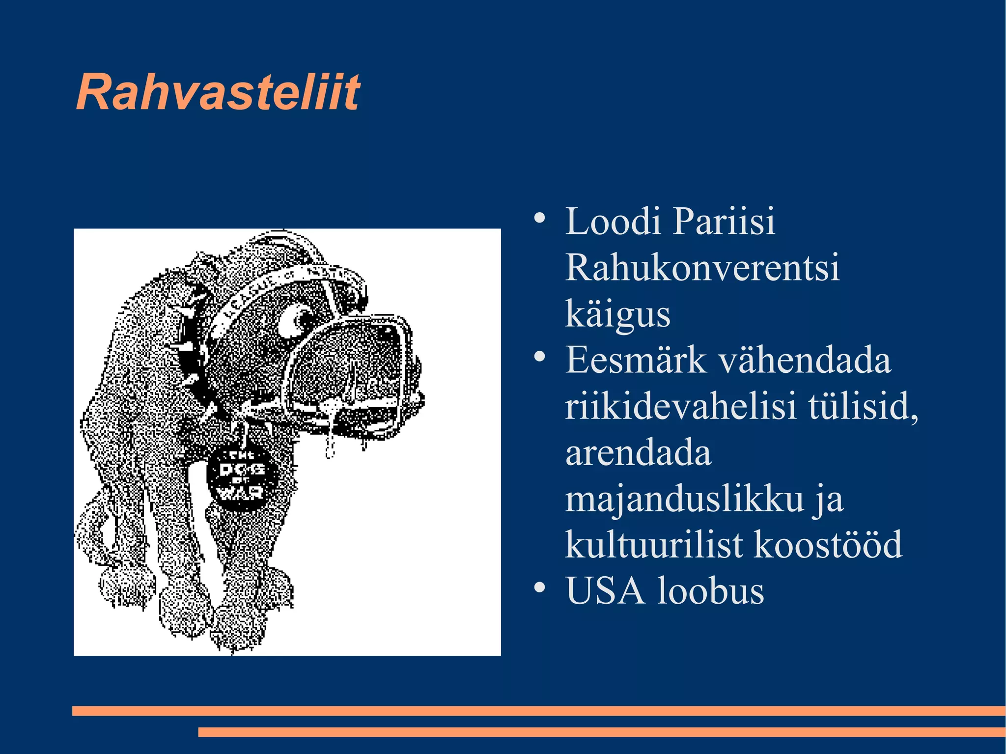 Rahvasteliit Loodi Pariisi Rahukonverentsi käigus Eesmärk vähendada riikidevahelisi tülisid, arendada majanduslikku ja kultuurilist koostööd USA loobus 