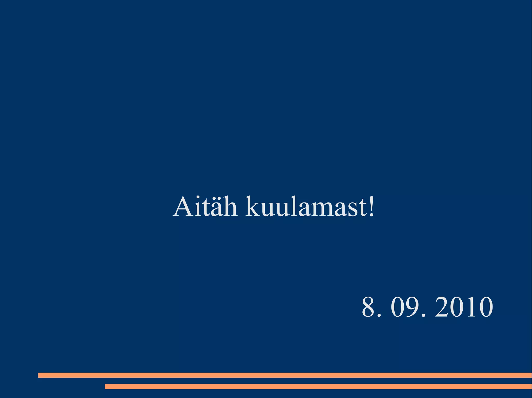 Aitäh kuulamast! 8. 09. 2010 