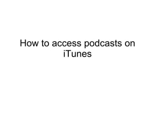 How to access podcasts on iTunes 