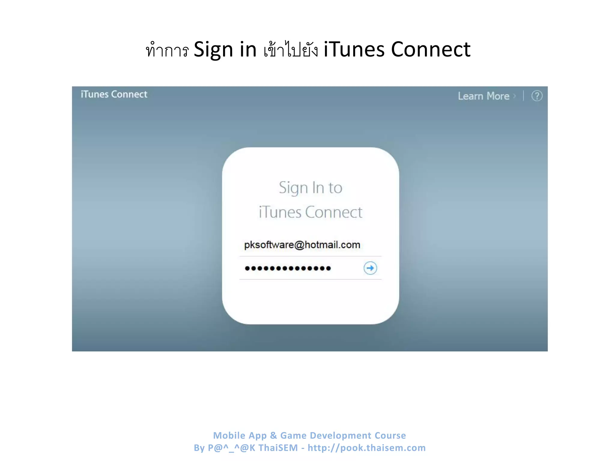 ทาการ Sign in เข้าไปยัง iTunes Connect
Mobile App & Game Development Course
By P@^_^@K ThaiSEM - http://pook.thaisem.com
 