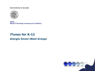 iTunes for K-12
Giorgio Sironi (Nest Group)
 
