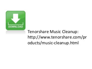 Tenorshare Music Cleanup:
http://www.tenorshare.com/pr
oducts/music-cleanup.html

 