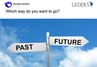 Which way do you want to go?

Oct 2013

Copyright Disruptive Analysis Ltd and
Martin Geddes Consulting Ltd 2013

 
