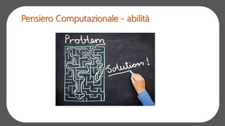 Pensiero Computazionale - abilità
 