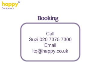 Booking Call Suzi 020 7375 7300 Email [email_address] 