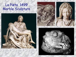 La Pieta 1499
Marble Sculpture
 
