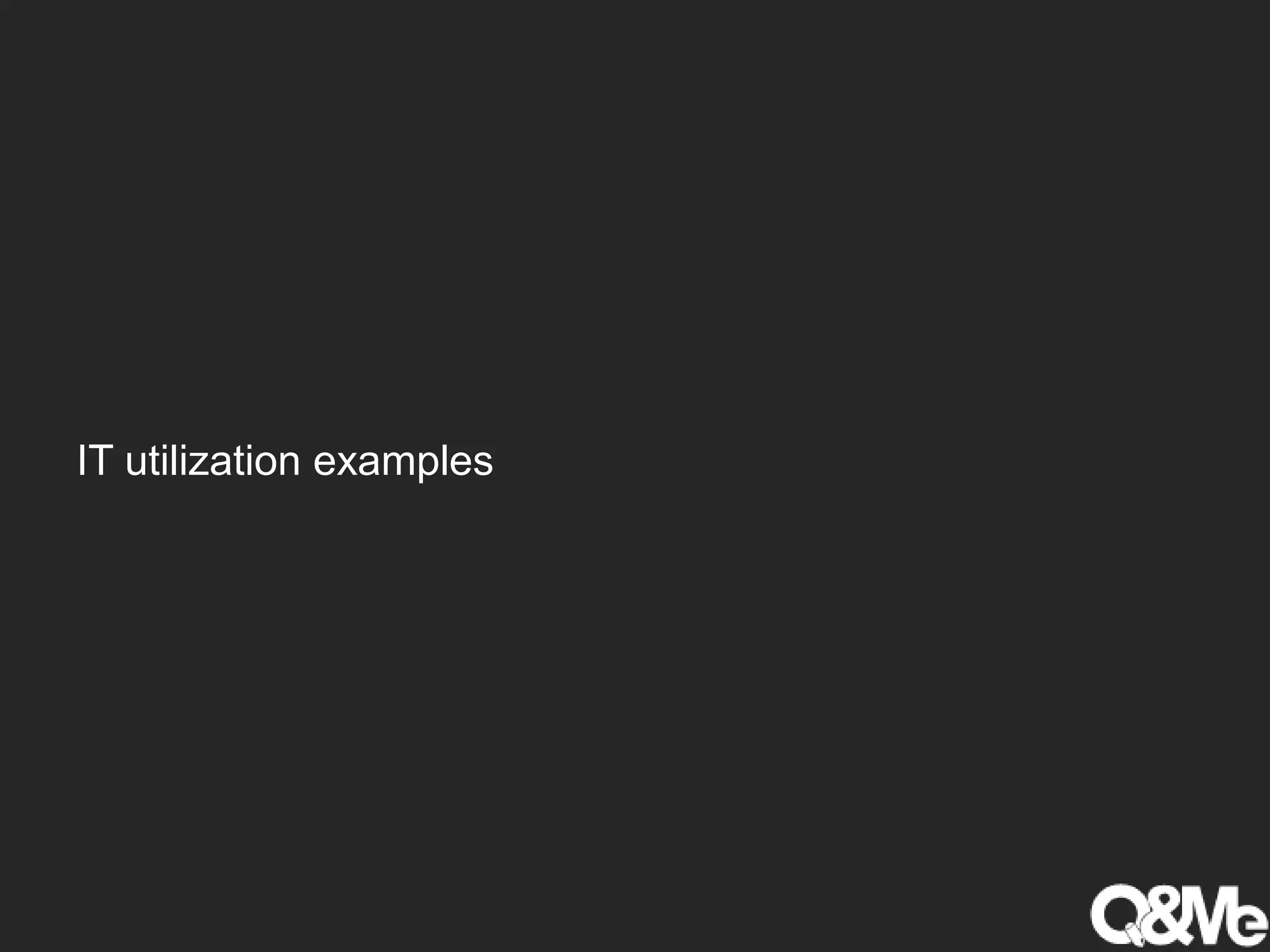 IT utilization examples
 