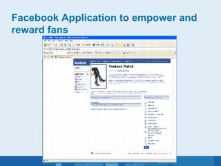 Facebook Application to empower and reward fans  