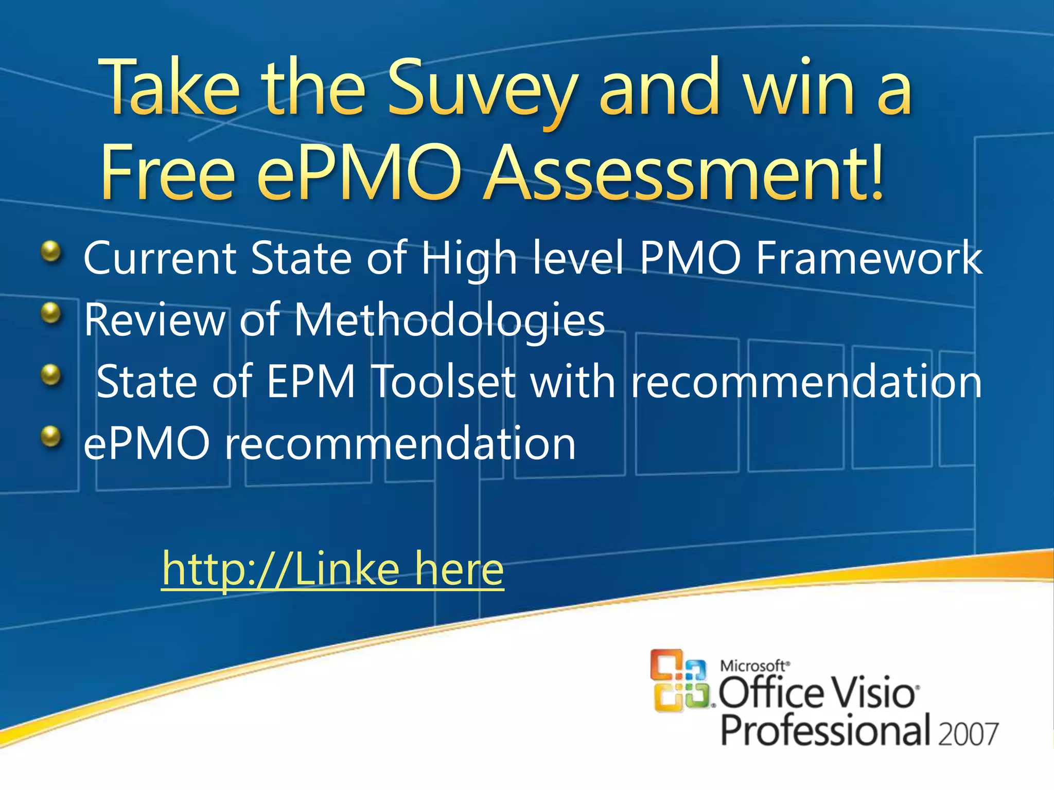 ITVAMP Turnkey SolutionPMO "Out of the Box"Build from ITVAMP FrameworkView Best Practice EPM ProcessSelect any EPM Process Area (30d per area) Customize your ePMOBrand Templates & FormsImplement or map to existing EPM Solution, Process or Methodology