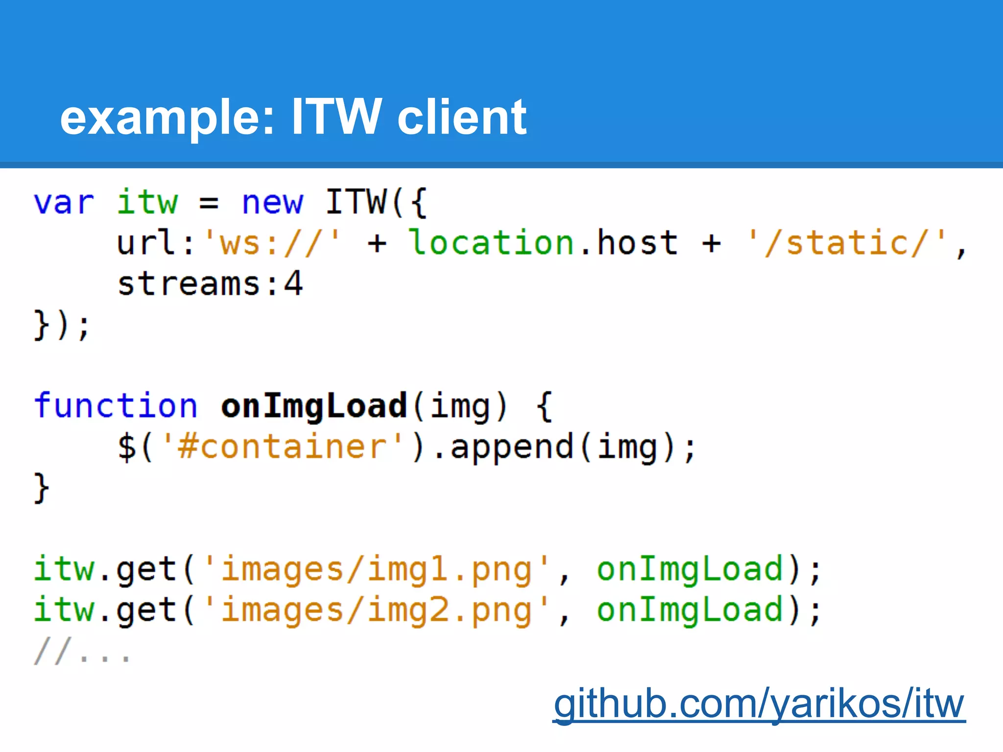 example: ITW client




                      github.com/yarikos/itw
 