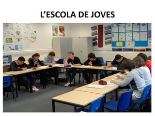 L’ESCOLA DE JOVES
 