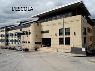 L’ESCOLA
 