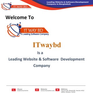 Welcome To
ITwaybd
Is a
Leading Website & Software Development
Company
 