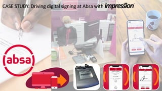 USSD
Deferred
Signing
CASE STUDY: Driving digital signing at Absa with
 