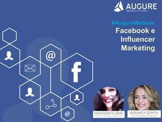 www.augure.com | Blog. Augure.com/it/blog | : @AugureItalia
#AugureWebinar
Facebook e
Influencer
Marketing
 