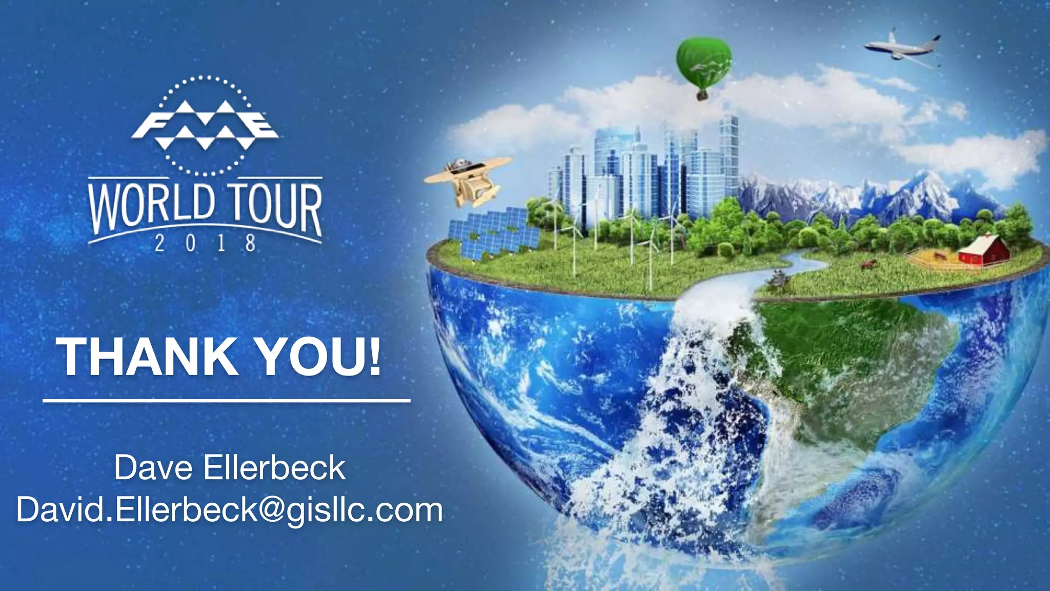 THANK YOU!
Dave Ellerbeck
David.Ellerbeck@gisllc.com
 