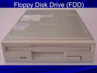 Floppy Disk Drive (FDD)
 
