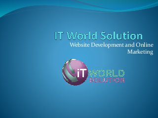 Website Development and Online
Marketing
 