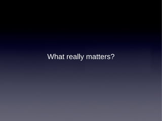 What really matters?

 
