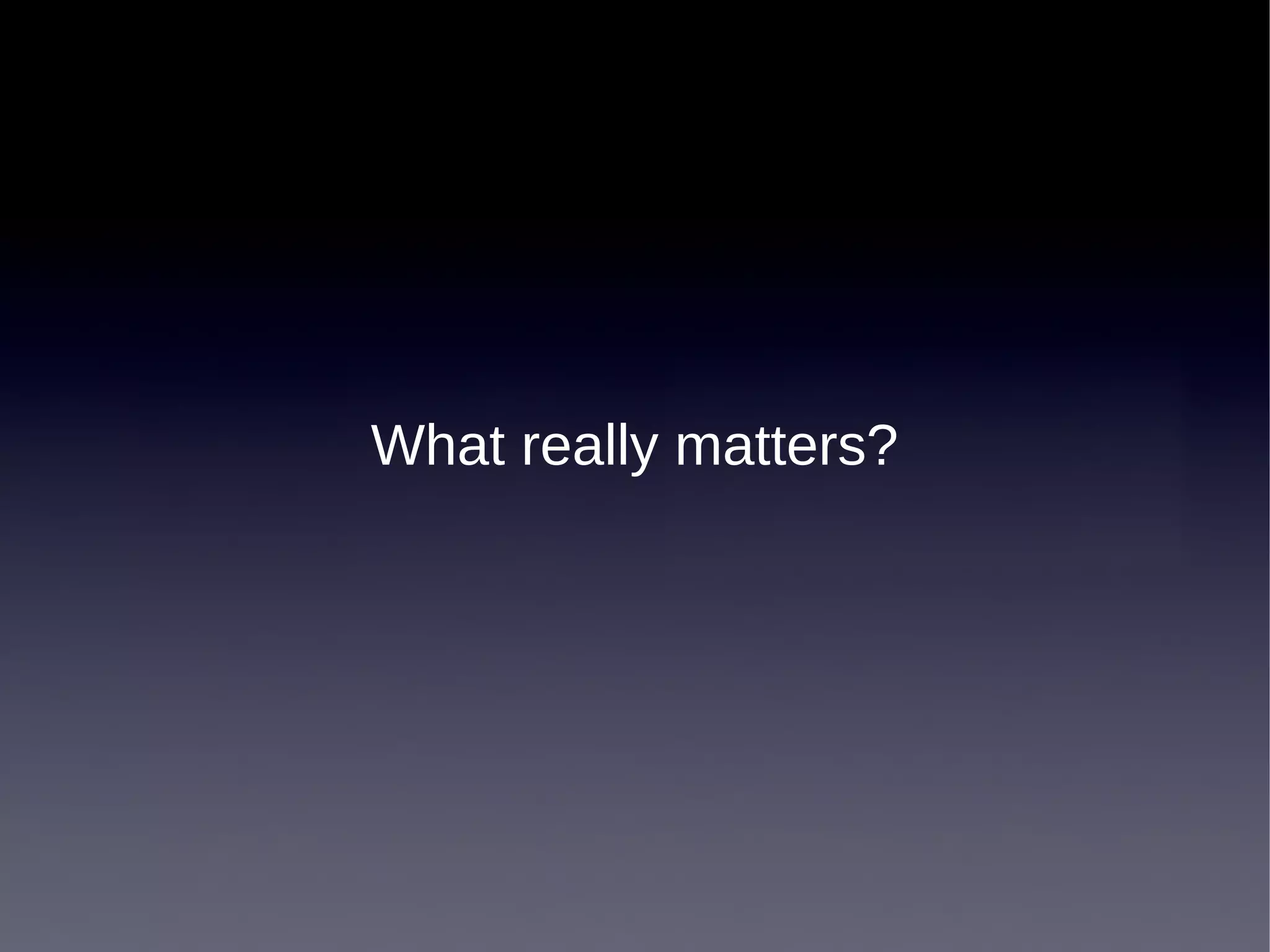 What really matters?
 