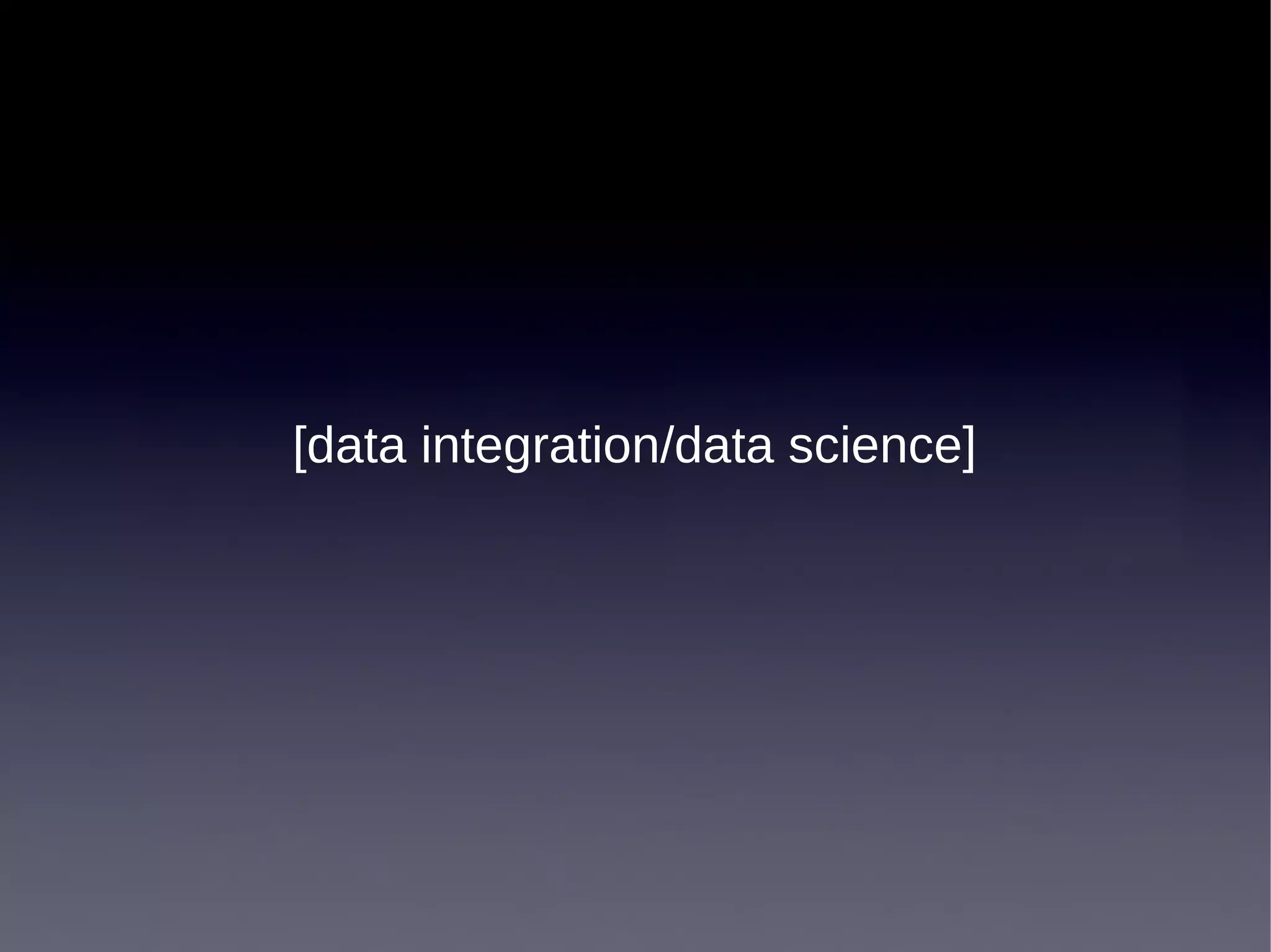 [data integration/data science]
 