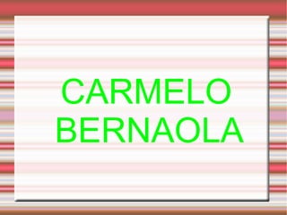 CARMELO
BERNAOLA

 