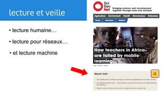 lecture et veille
• lecture humaine…
• lecture pour réseaux…
• et lecture machine

 
