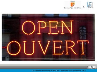 &




Les 10èmes rencontres du FFFOD – Marseille 19/21 novembre 2012
 