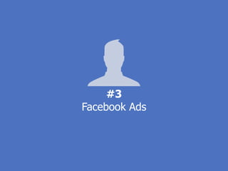 #3
Facebook Ads
 