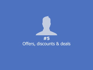 #5
Offers, discounts & deals
 