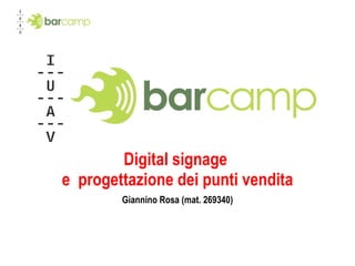 Digital signage  e  progettazione dei punti vendita Giannino Rosa (mat. 269340) 