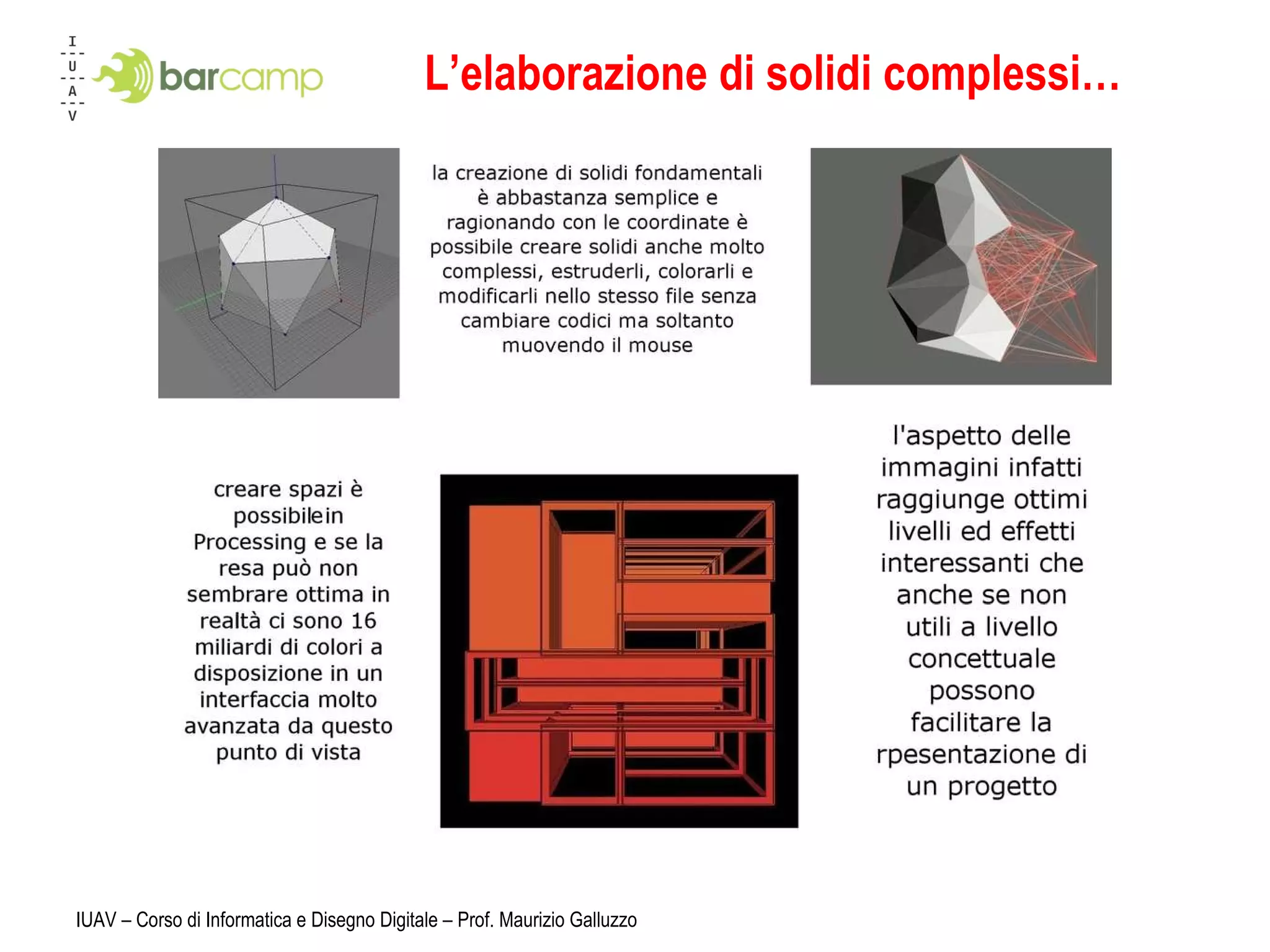 L’elaborazione di solidi complessi… IUAV – Corso di Informatica e Disegno Digitale – Prof. Maurizio Galluzzo 