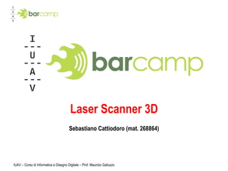 Laser Scanner 3D Sebastiano Cattiodoro (mat. 268864) 