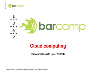 Cloud computing Giovanni Rossato (mat. 269224) 
