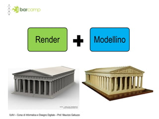 IUAV – Corso di Informatica e Disegno Digitale – Prof. Maurizio Galluzzo + Render Modellino 