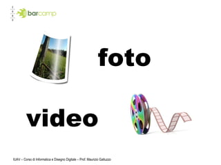 IUAV – Corso di Informatica e Disegno Digitale – Prof. Maurizio Galluzzo foto video 