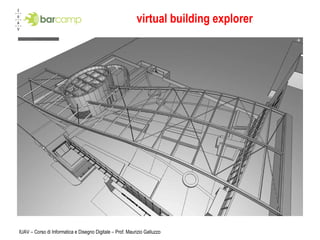 virtual building explorer IUAV – Corso di Informatica e Disegno Digitale – Prof. Maurizio Galluzzo 