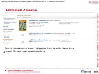 La búsqueda de información bibliográfica en el contexto de la información científica

Librerías como Amazon además de vend...