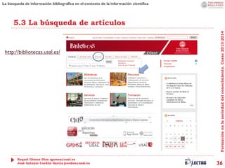 La búsqueda de información bibliográfica en el contexto de la información científica

http://bibliotecas.usal.es/

Raquel ...