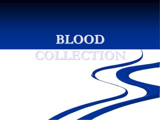 BLOOD
COLLECTION
 