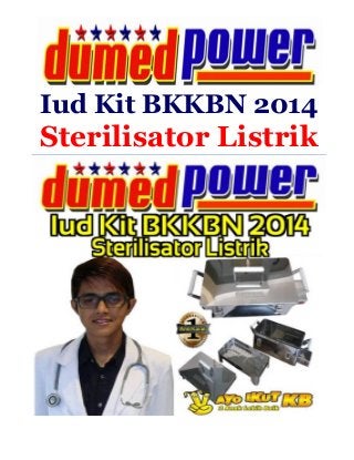 Iud Kit BKKBN 2014

Sterilisator Listrik

 