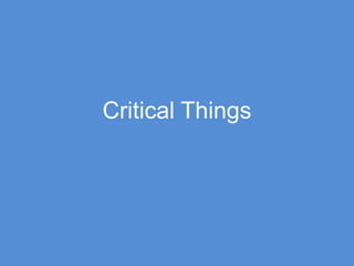 Critical Things