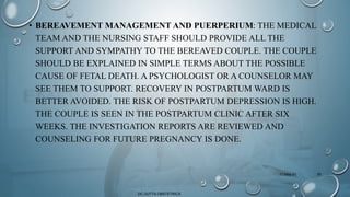 • BEREAVEMENT MANAGEMENT AND PUERPERIUM: THE MEDICAL
TEAM AND THE NURSING STAFF SHOULD PROVIDE ALL THE
SUPPORT AND SYMPATH...