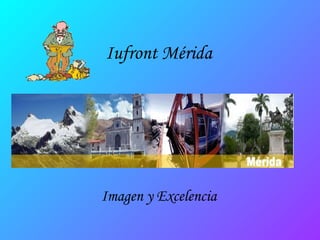 Iufront Mérida Imagen y Excelencia 