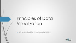 Principles of Data
Visualization
 URL to download file: https://goo.gl/eMRHOU
 