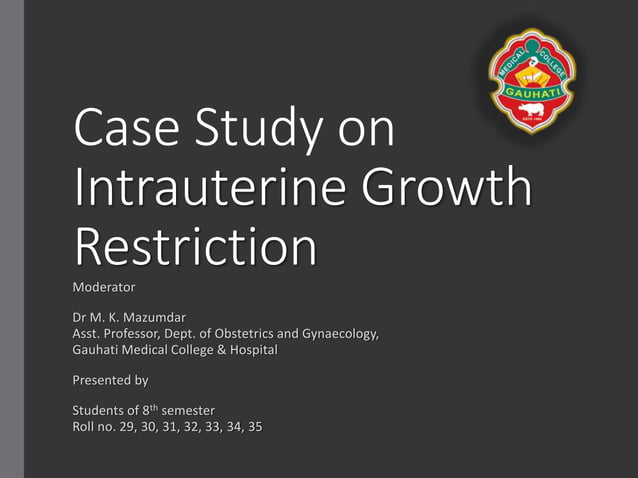 Case Study on Intrauterine Growth Restriction | PPTX | Pregnancy ...